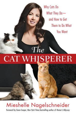 The Cat Whisperer: Unlocking the Secrets of Feline Behavior" by Mieshelle Nagelschneide